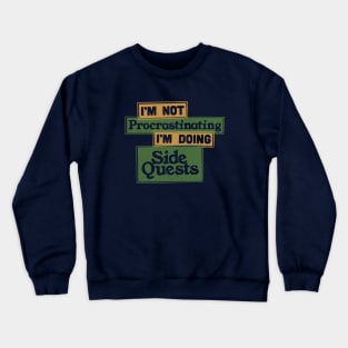 I'm Not Procrastinating I'm Doing Side Quests Crewneck Sweatshirt